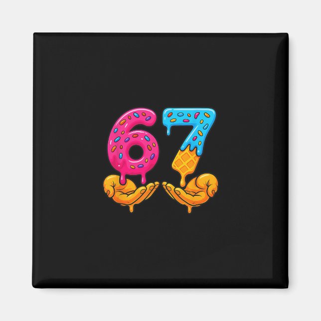 67 Ice Cream Drip Funny 6 7 Six Seven Gen Alpha Me Magnet (Front)