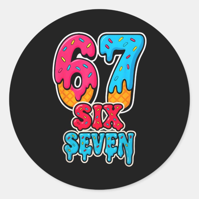 67 Ice Cream Drip Funny Six Seven Gen Alpha Meme S Classic Round Sticker (Front)
