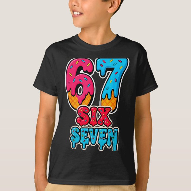 67 Ice Cream Drip Funny Six Seven Gen Alpha Meme S T-Shirt (Front)