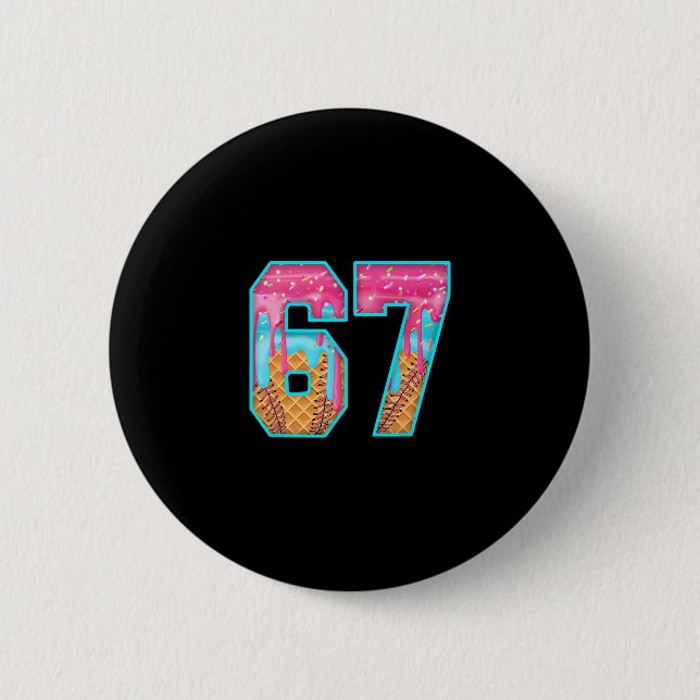 67 Ice Cream Drip Meme Funny Six Seven Funny Numbe Button (Front)