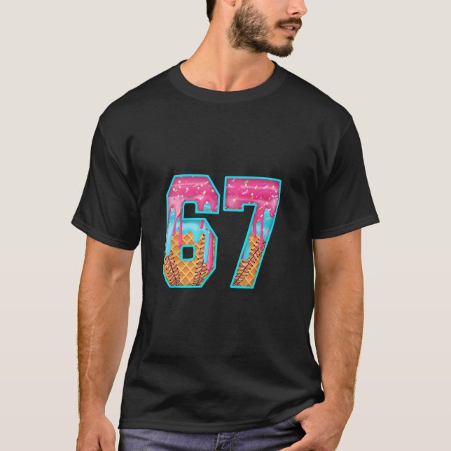 67 Ice Cream Drip Meme Funny Six Seven Funny Numbe T-Shirt (Front)