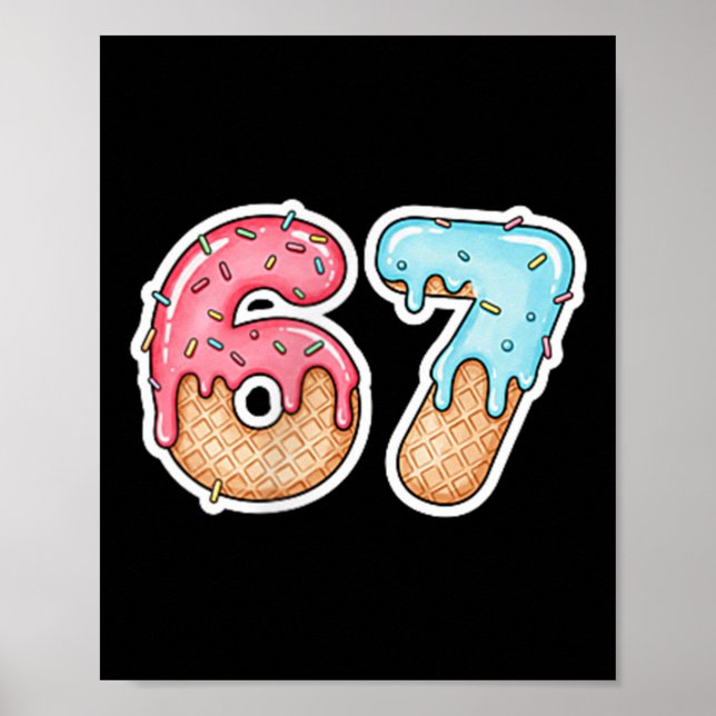 67 Ice Cream Drip Meme Funny Six Seven Gen Alpha ( Poster (Front)