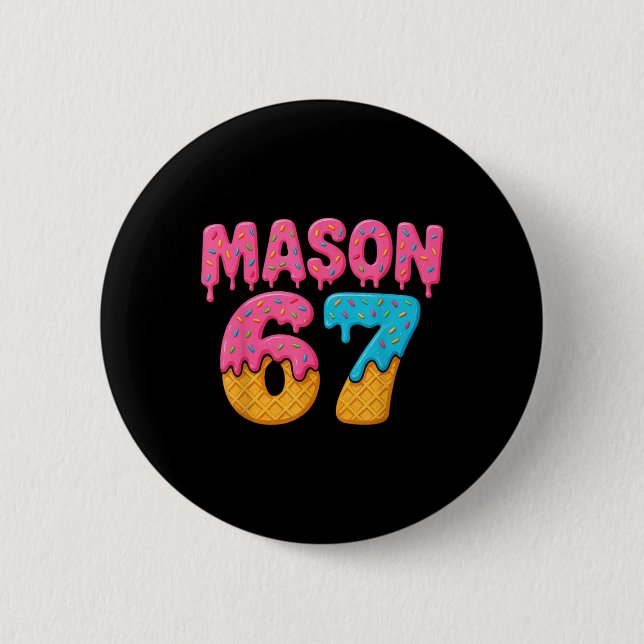 67 Ice Cream Drip Meme Funny Six Seven Gen Alpha S Button (Front)