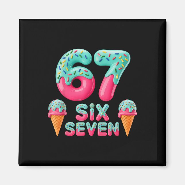 67 Ice Cream Drip Meme Funny Six Seven Gen Alpha S Magnet (Front)