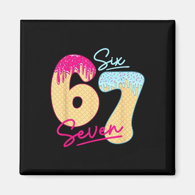 67 Ice Cream Drip Meme Funny Six Seven Gen Alpha S Magnet (Front)