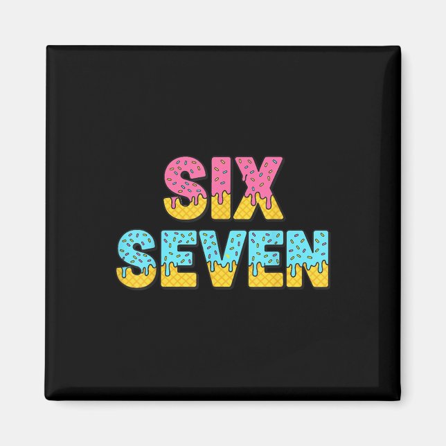 67 Ice Cream Drip Meme Funny Six Seven Gen Alpha S Magnet (Front)