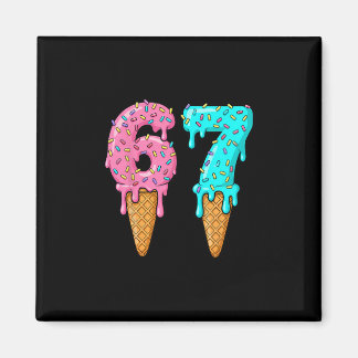 67 Ice Cream Drip Meme Funny Six Seven Gen Alpha S Magnet