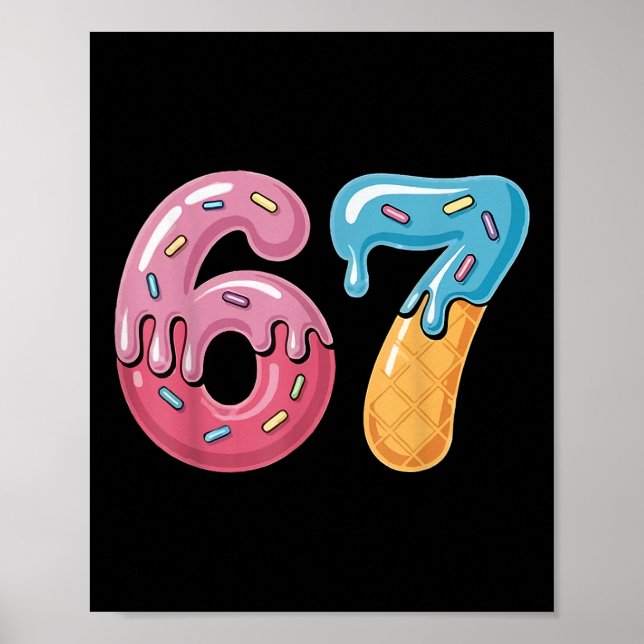 67 Ice Cream Drip Meme Funny Six Seven Gen Alpha S Poster (Front)