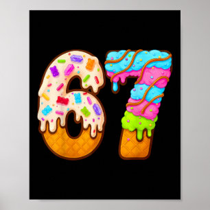 67 Ice Cream Drip Meme Funny Six Seven Gen Alpha S Poster