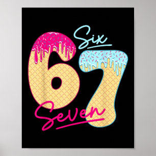 67 Ice Cream Drip Meme Funny Six Seven Gen Alpha S Poster