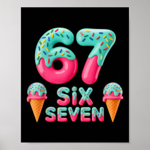67 Ice Cream Drip Meme Funny Six Seven Gen Alpha S Poster