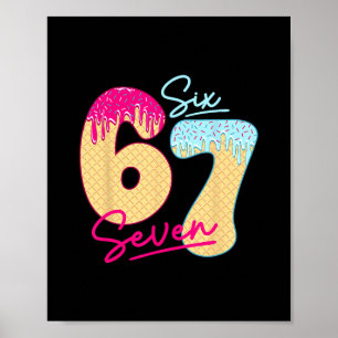 67 Ice Cream Drip Meme Funny Six Seven Gen Alpha S Poster