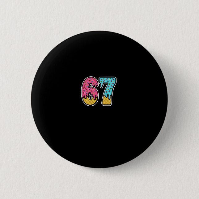 67 Ice Cream Drip Meme Six Seven Funny Gen Alpha D Button (Front)
