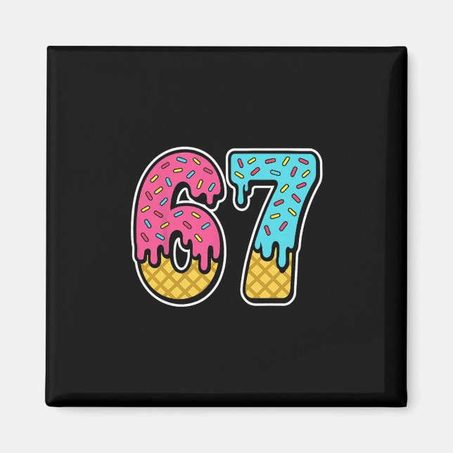 67 Ice Cream Drip Meme Six Seven Funny Gen Alpha D Magnet (Front)