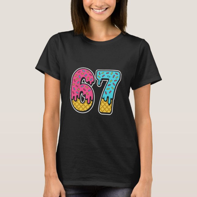 67 Ice Cream Drip Meme Six Seven Funny Gen Alpha D T-Shirt (Front)