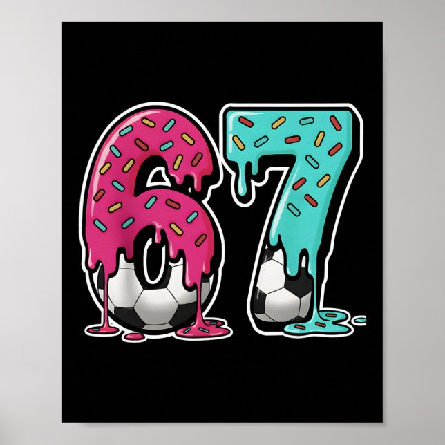 67 Ice Cream Drip Soccer Gen Alpha Slang Six Seven Poster (Front)