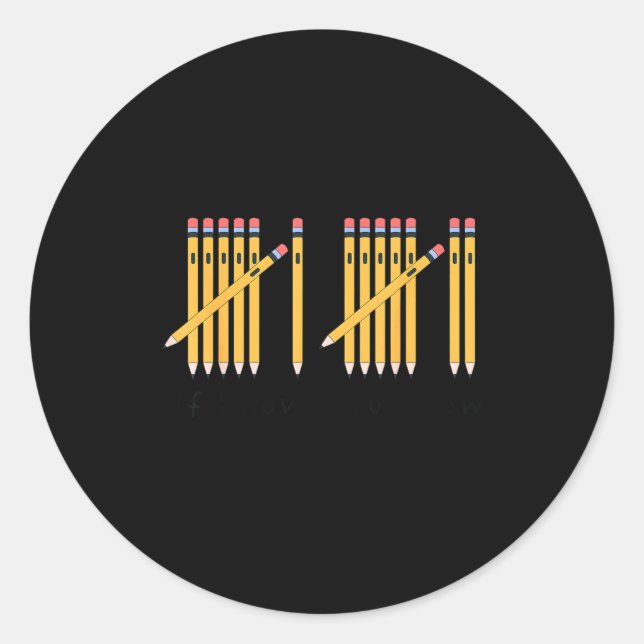 67 If You Know You Know Tally Marks Pencils Six Se Classic Round Sticker (Front)