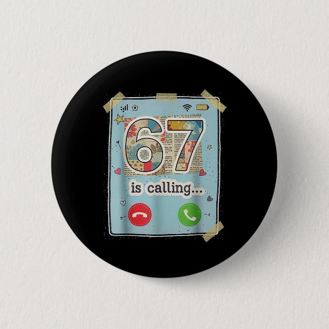 67 Is Calling Funny Gen Z Slang Meme Phone Screen  Button (Front)