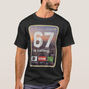 67 Is Calling Funny Gen Z Slang Meme Phone Screen T-Shirt