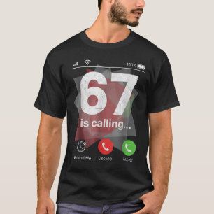 67 Is Calling Funny Gen Z Slang Meme Phone Screen T-Shirt