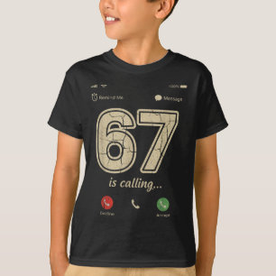 67 Is Calling Funny Gen Z Slang Meme Phone Screen T-Shirt