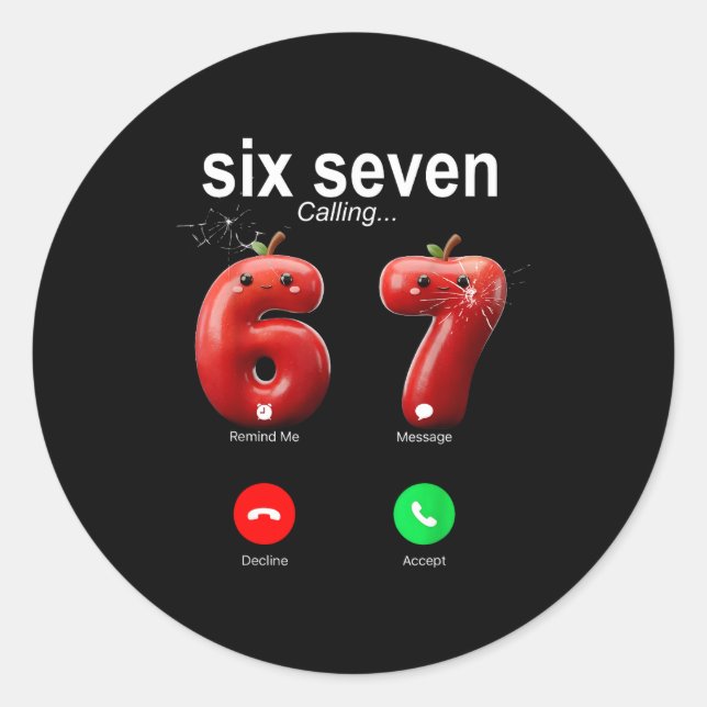 67 Is Calling Funny Meme 67 Accept Silly Six Seven Classic Round Sticker (Front)