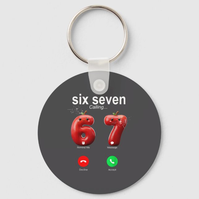 67 Is Calling Funny Meme 67 Accept Silly Six Seven Keychain (Front)
