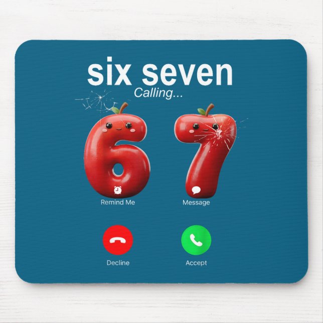 67 Is Calling Funny Meme 67 Accept Silly Six Seven Mouse Pad (Front)