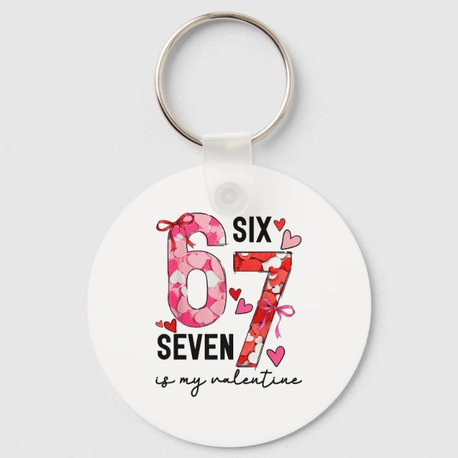 67 Is My Valentine Funny Six Seven Meme Valentine  Keychain (Front)