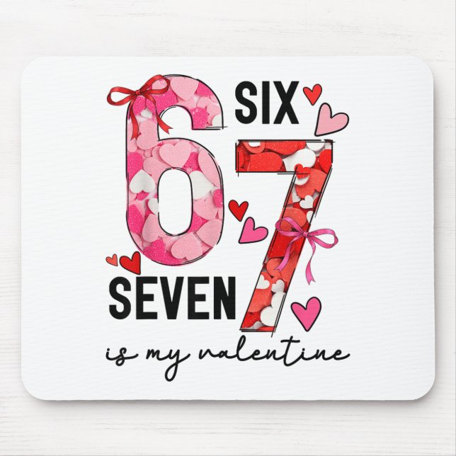 67 Is My Valentine Funny Six Seven Meme Valentine  Mouse Pad (Front)