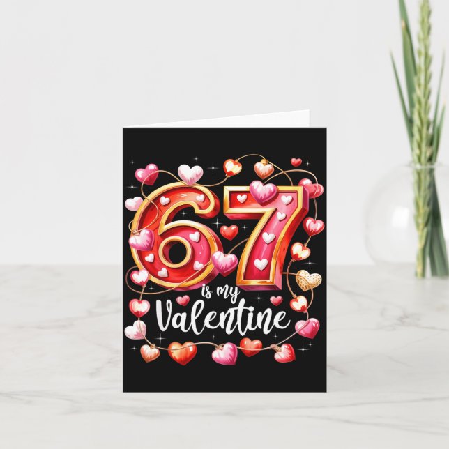 67 Is My Valentine Hearts Six Seven Meme Funny Say Card (Front)