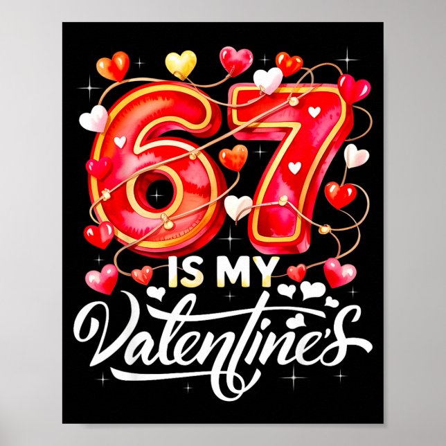 67 Is My Valentine Hearts Six Seven Meme Funny Say Poster (Front)