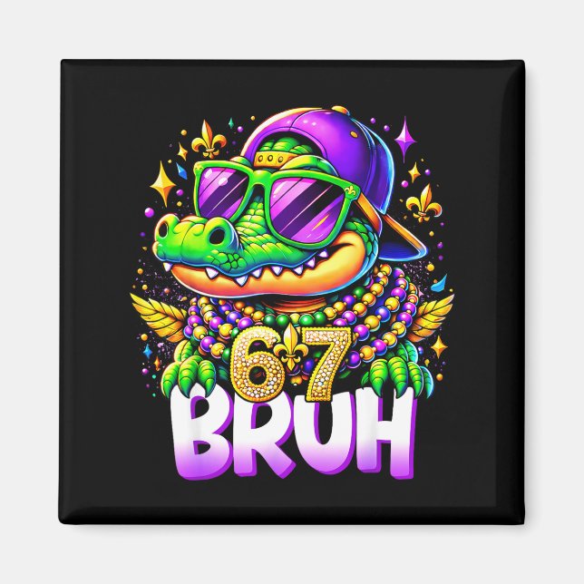 67 Mardi Gras Alligator Mardigator Six Seven Bruh  Magnet (Front)