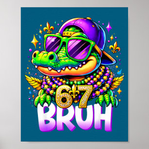 67 Mardi Gras Alligator Mardigator Six Seven Bruh Poster