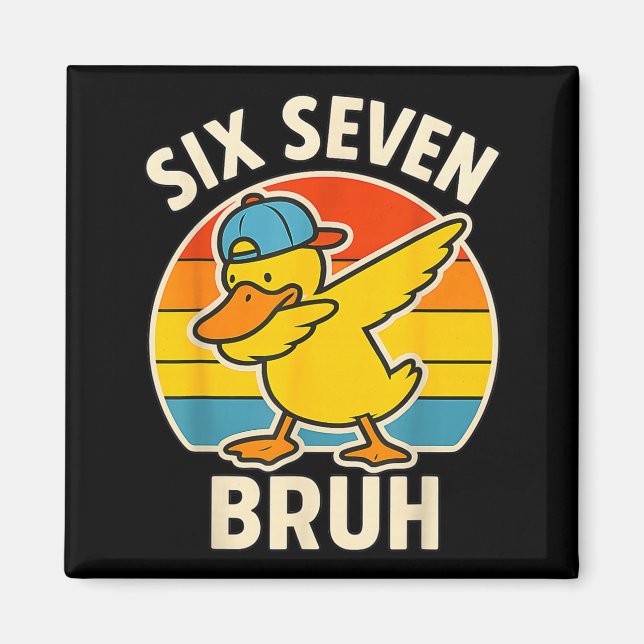 67 Meme 6 7 Bruh Duck Dabbing Six Seven Bruh Funny Magnet (Front)