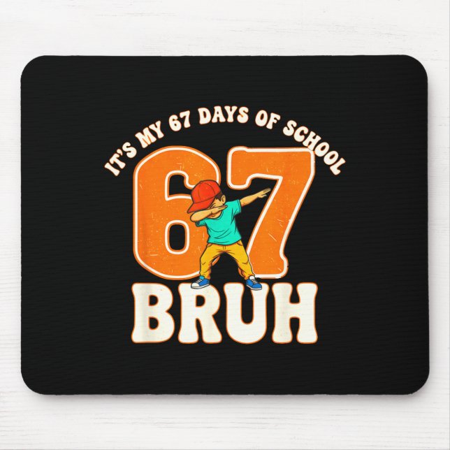 67 Meme 6 7 Numbers Dabbing Bruh It's My 67 Days O Mouse Pad (Front)