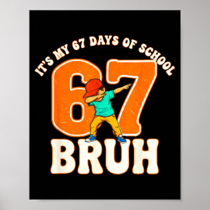 67 Meme 6 7 Numbers Dabbing Bruh It's My 67 Days O Poster