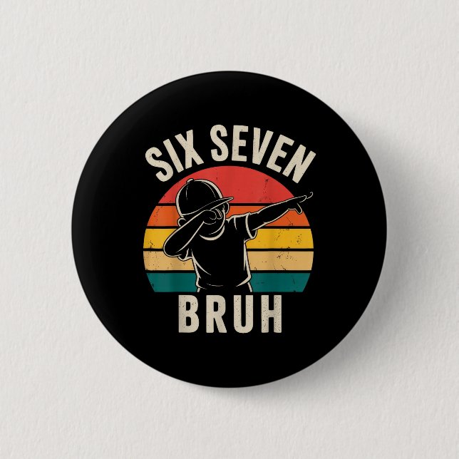67 Meme 6 7 Numbers Dabbing Six Seven Bruh  Button (Front)