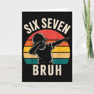 67 Meme 6 7 Numbers Dabbing Six Seven Bruh  Card