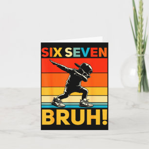 67 Meme 6 7 Numbers Dabbing Six Seven Bruh Funny B Card