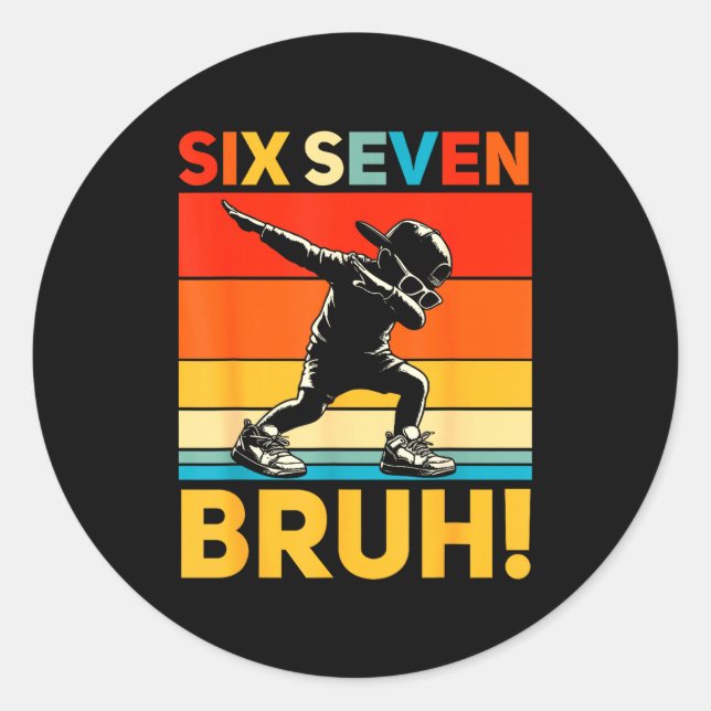 67 Meme 6 7 Numbers Dabbing Six Seven Bruh Funny B Classic Round Sticker (Front)