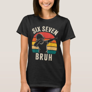 67 Meme 6 7 Numbers Dabbing Six Seven Bruh T-Shirt