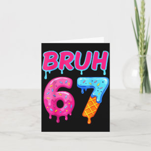 67 Meme 6 7 Numbers Ice Cream Six Seven Bruh Funny Card