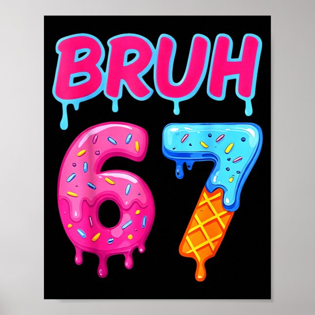 67 Meme 6 7 Numbers Ice Cream Six Seven Bruh Funny Poster (Front)