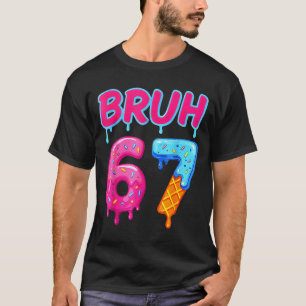 67 Meme 6 7 Numbers Ice Cream Six Seven Bruh Funny T-Shirt