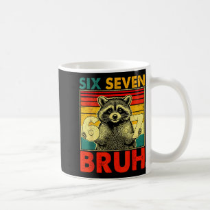 67 Meme 6 7 Numbers Raccoon Six Seven Bruh Funny B Coffee Mug
