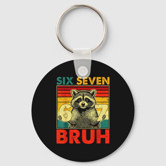 67 Meme 6 7 Numbers Raccoon Six Seven Bruh Funny B Keychain (Front)
