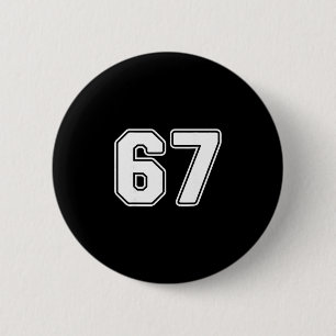 67 Meme 6 7 Numbers Six Seven Funny Boys Kids Button