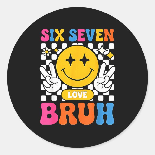 67 Meme 6 7 Six Seven Bruh  Classic Round Sticker (Front)