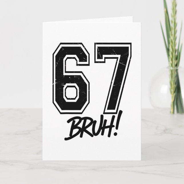 67 Meme Bruh Funny Six Seven Gen Alpha 6 7 Slang  Card (Front)